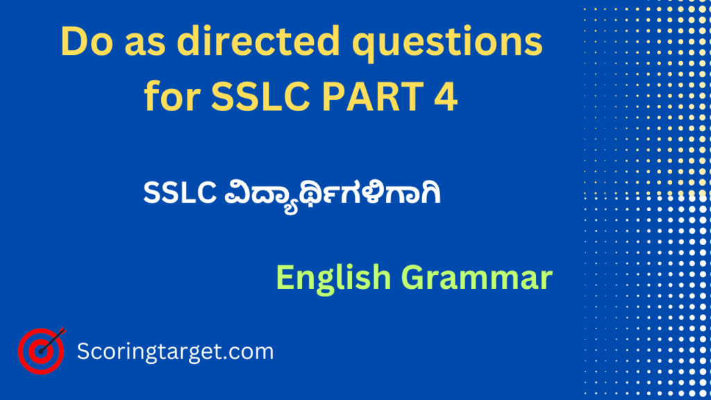 Do as directed questions for SSLC PART 4
