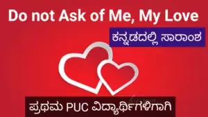Do not Ask of Me My Love summary